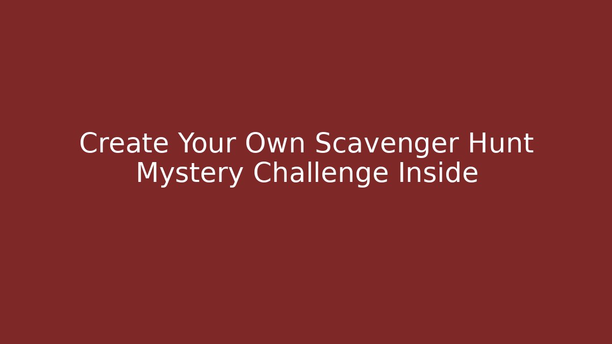 Create Your Own Scavenger Hunt Mystery Challenge Inside - Vintage E-Juice