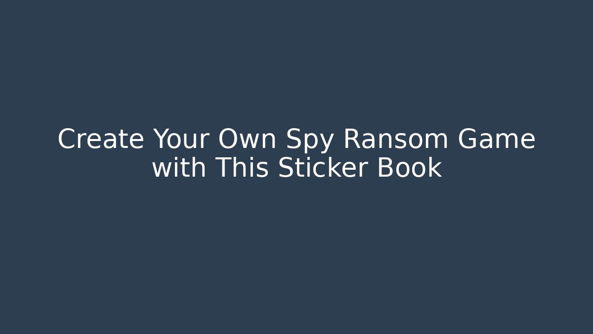 Create Your Own Spy Ransom Game with This Sticker Book - Vintage E-Juice