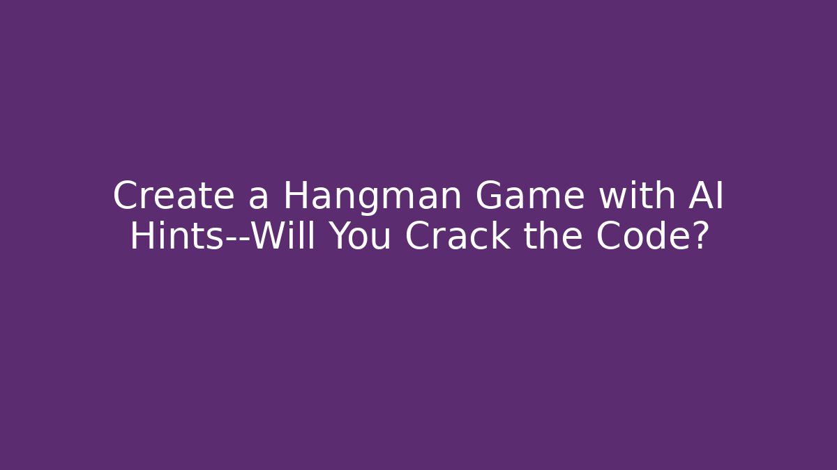 Create a Hangman Game with AI Hints—Will You Crack the Code? - Vintage E-Juice