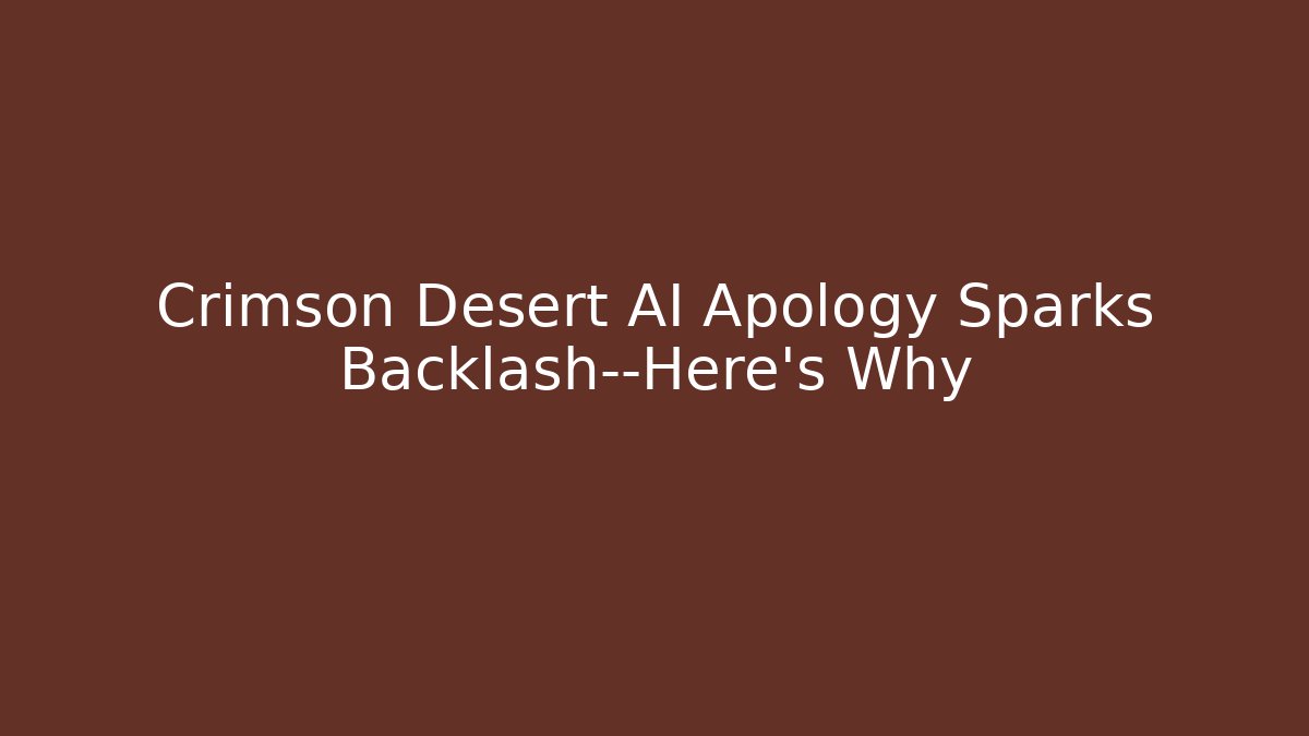 Crimson Desert AI Apology Sparks Backlash—Here's Why