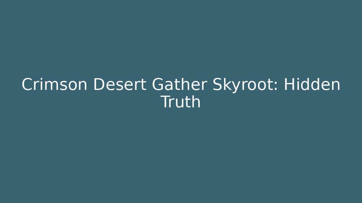 Crimson Desert Gather Skyroot: Hidden Truth - Vintage E-Juice