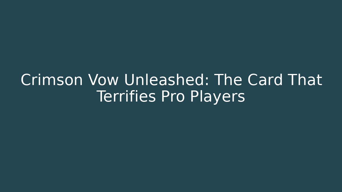 Crimson Vow Unleashed: The Card That Terrifies Pro Players - Vintage E-Juice