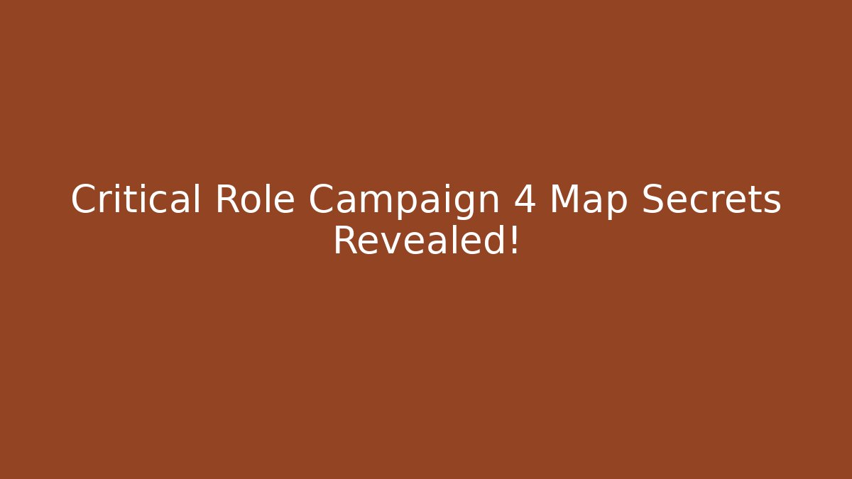 Critical Role Campaign 4 Map Secrets Revealed!