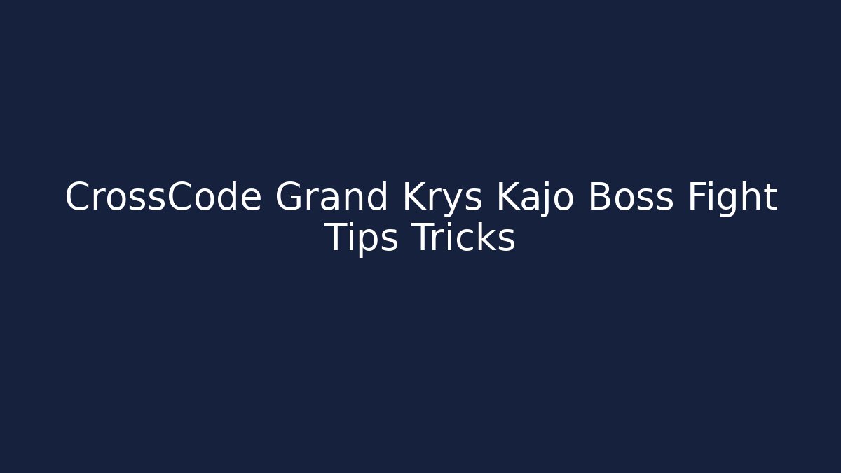 CrossCode Grand Krys Kajo Boss Fight Tips Tricks