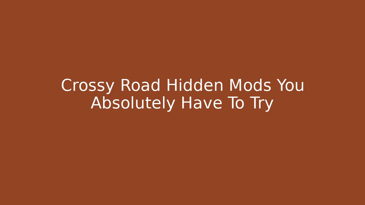 Crossy Road Hidden Mods You Absolutely Have To Try - Vintage E-Juice