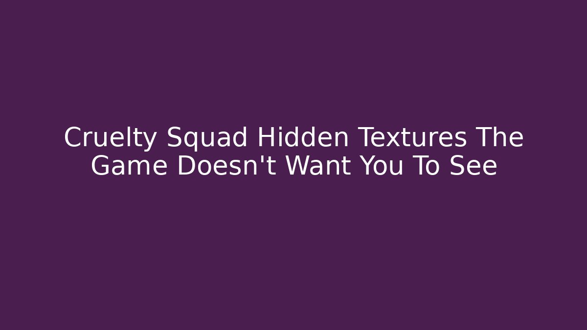 Cruelty Squad Hidden Textures The Game Doesn't Want You To See