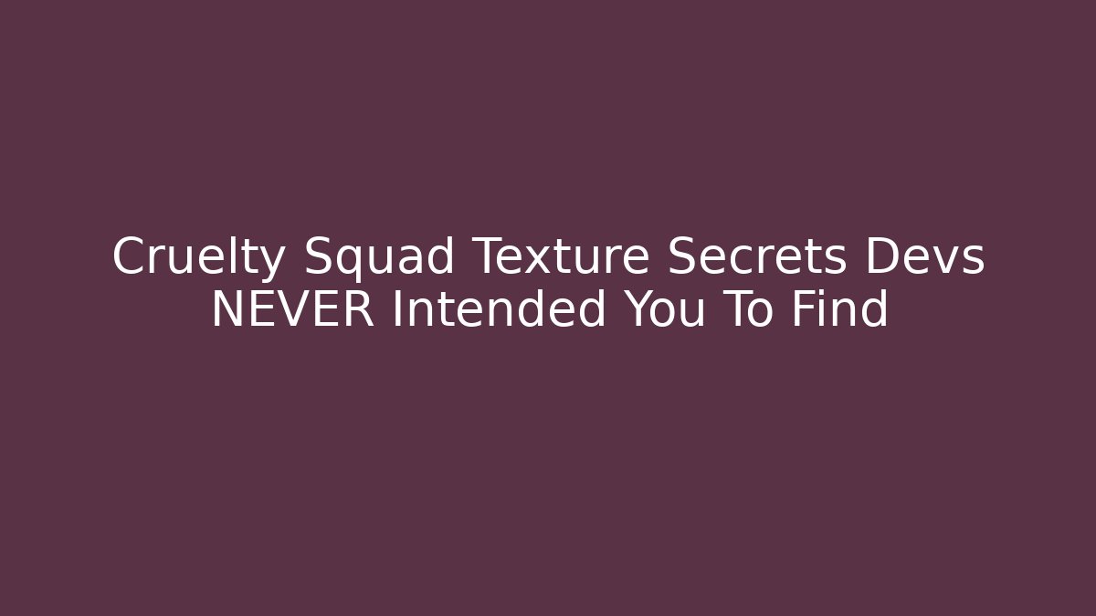Cruelty Squad Texture Secrets Devs NEVER Intended You To Find