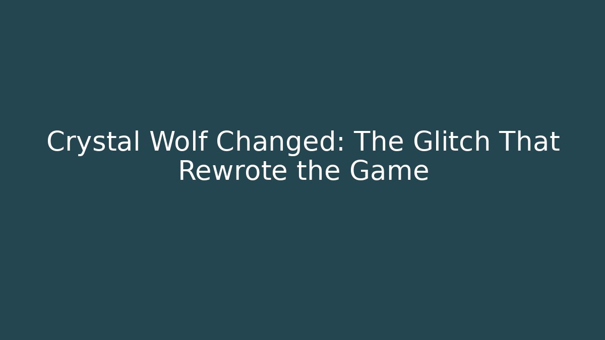 Crystal Wolf Changed: The Glitch That Rewrote the Game - Vintage E-Juice