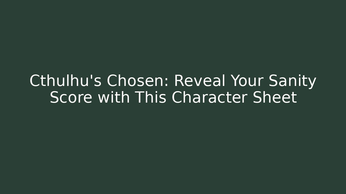 Cthulhu's Chosen: Reveal Your Sanity Score with This Character Sheet