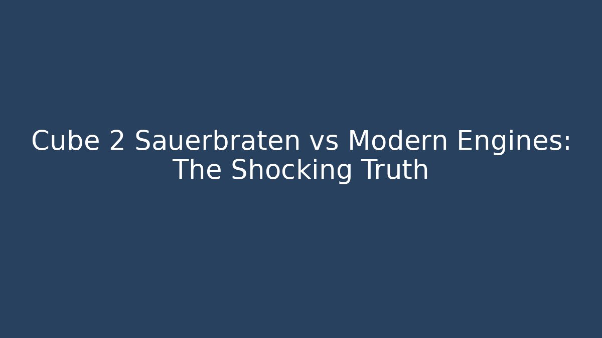 Cube 2 Sauerbraten vs Modern Engines: The Shocking Truth - Vintage E-Juice