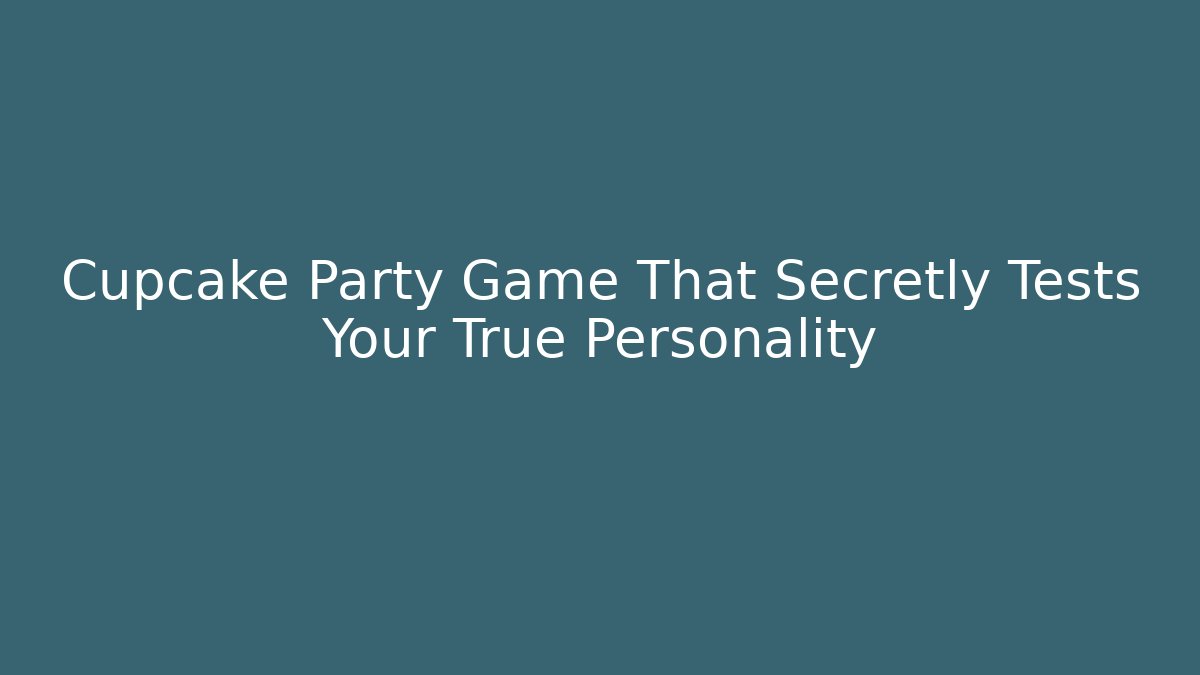 Cupcake Party Game That Secretly Tests Your True Personality
