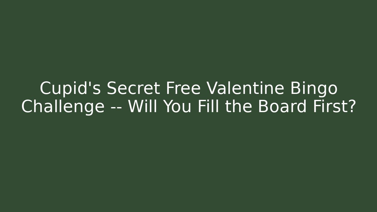Cupid's Secret Free Valentine Bingo Challenge — Will You Fill the Board First?