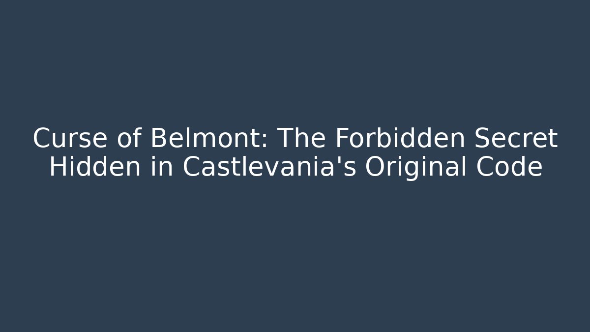 Curse of Belmont: The Forbidden Secret Hidden in Castlevania's Original Code