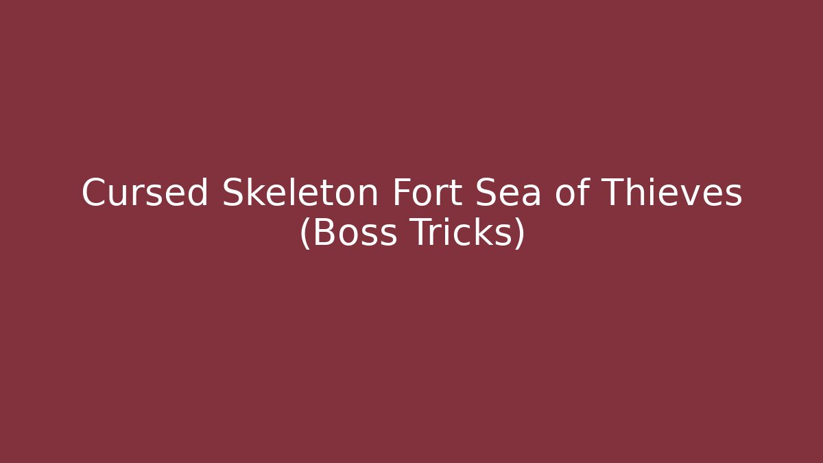 Cursed Skeleton Fort Sea of Thieves (Boss Tricks) - Vintage E-Juice