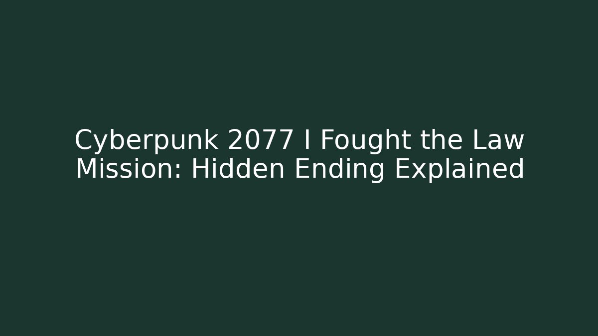 Cyberpunk 2077 I Fought the Law Mission: Hidden Ending Explained