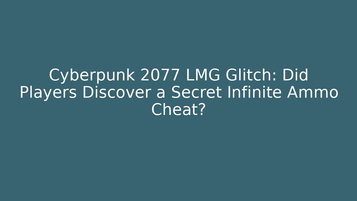 Cyberpunk 2077 LMG Glitch: Did Players Discover a Secret Infinite Ammo Cheat?