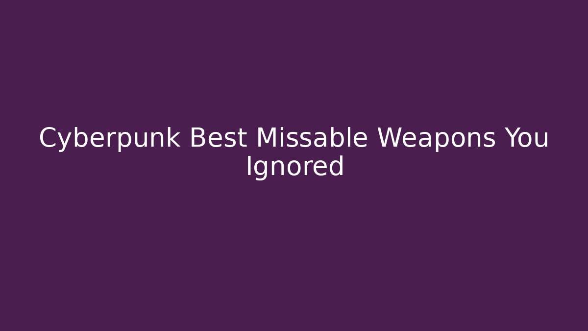 Cyberpunk Best Missable Weapons You Ignored