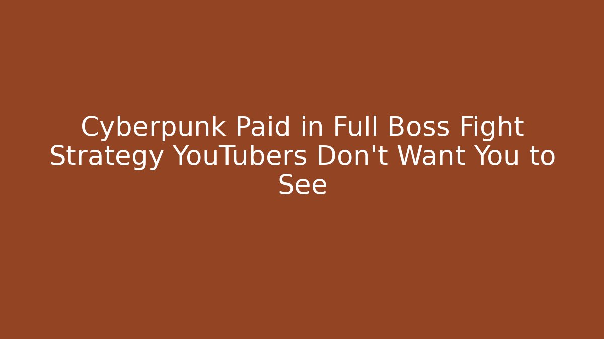 Cyberpunk Paid in Full Boss Fight Strategy YouTubers Don't Want You to See