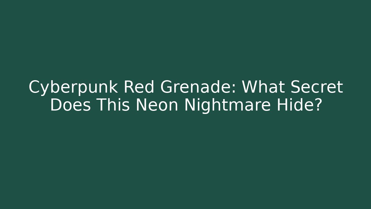 Cyberpunk Red Grenade: What Secret Does This Neon Nightmare Hide?