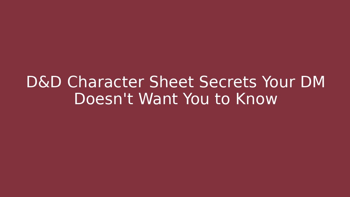 D&D Character Sheet Secrets Your DM Doesn't Want You to Know