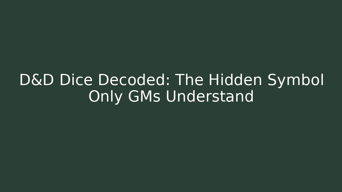 D&D Dice Decoded: The Hidden Symbol Only GMs Understand