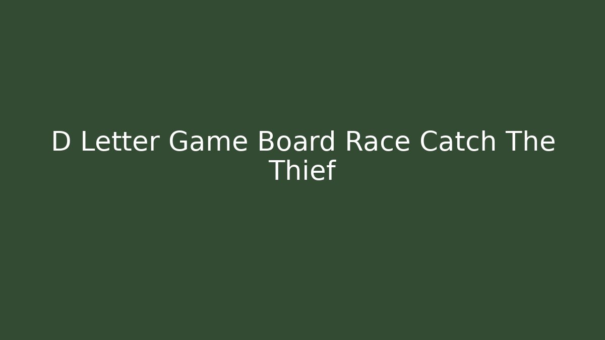 D Letter Game Board Race Catch The Thief