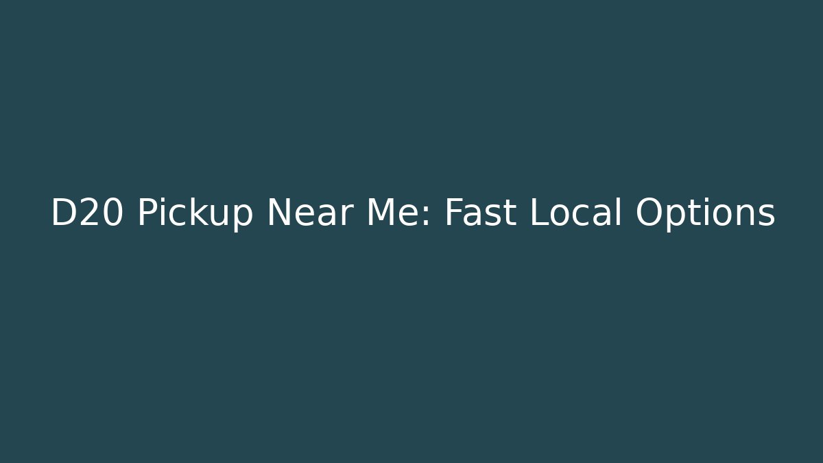 D20 Pickup Near Me: Fast Local Options - Vintage E-Juice