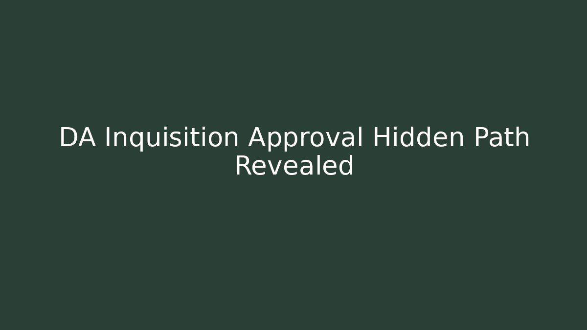 DA Inquisition Approval Hidden Path Revealed
