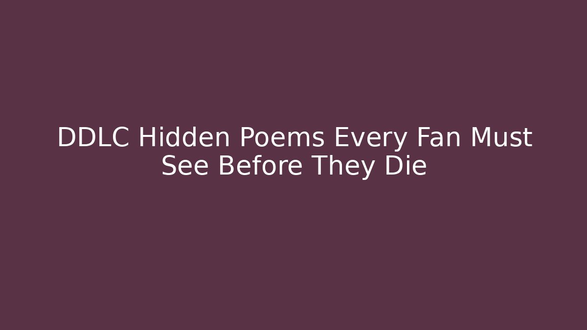 DDLC Hidden Poems Every Fan Must See Before They Die