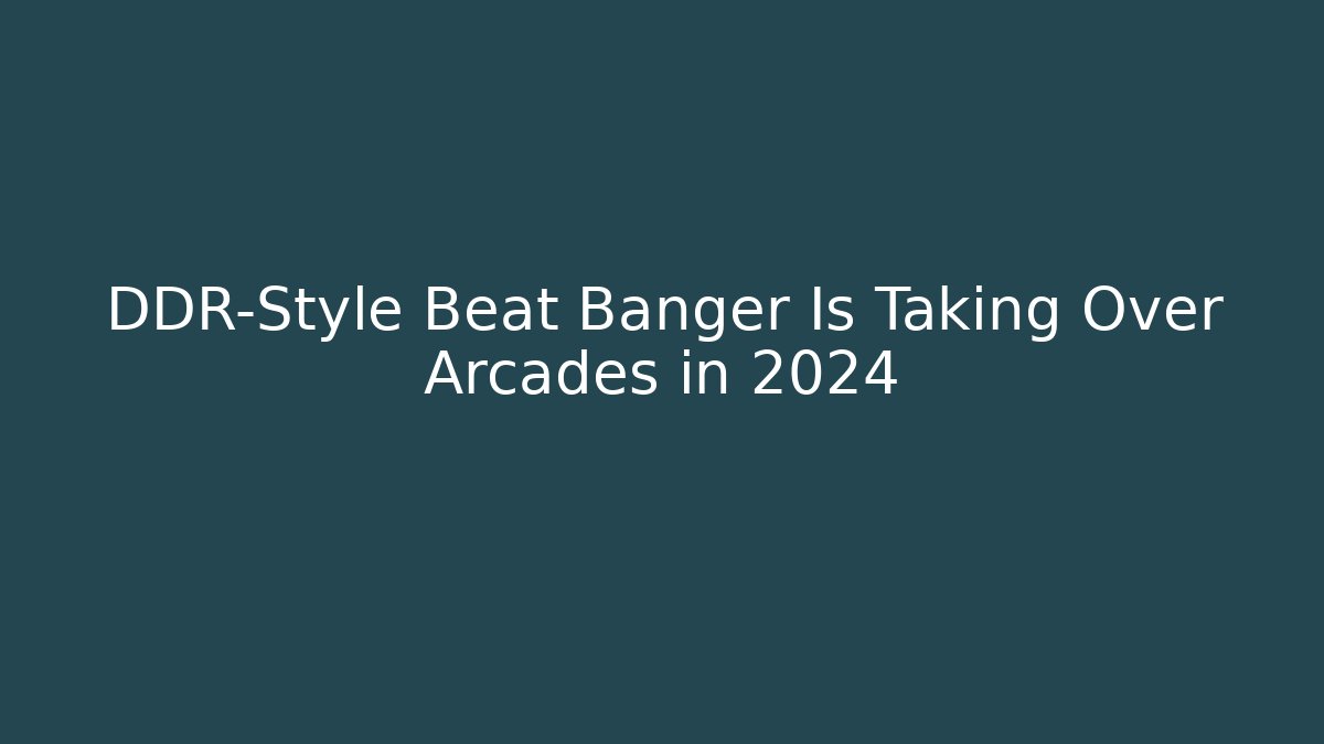 DDR-Style Beat Banger Is Taking Over Arcades in 2024