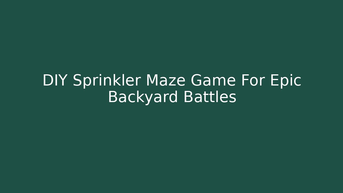 DIY Sprinkler Maze Game For Epic Backyard Battles