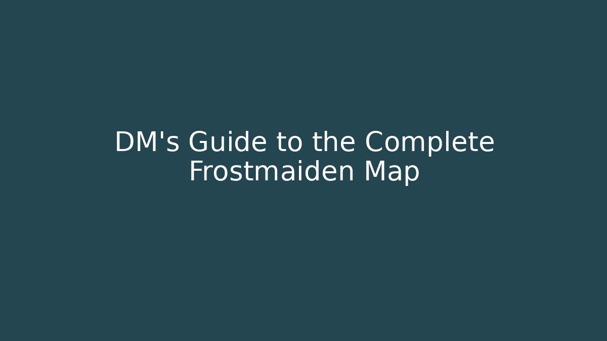 DM's Guide to the Complete Frostmaiden Map - Vintage E-Juice
