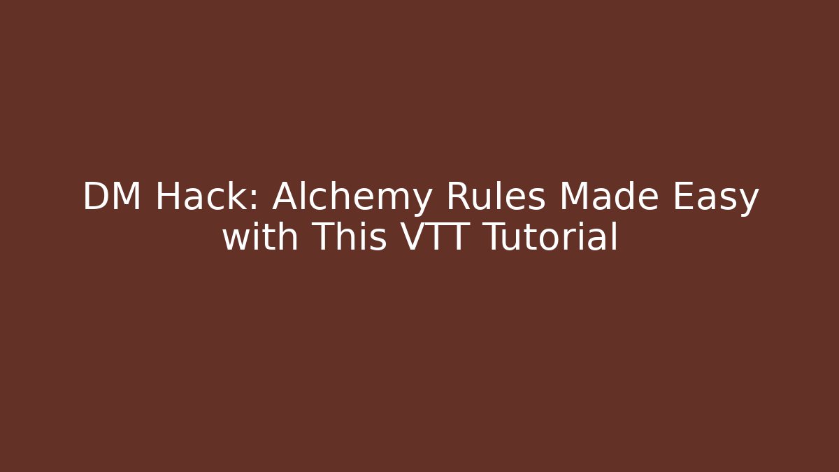 DM Hack: Alchemy Rules Made Easy with This VTT Tutorial - Vintage E-Juice