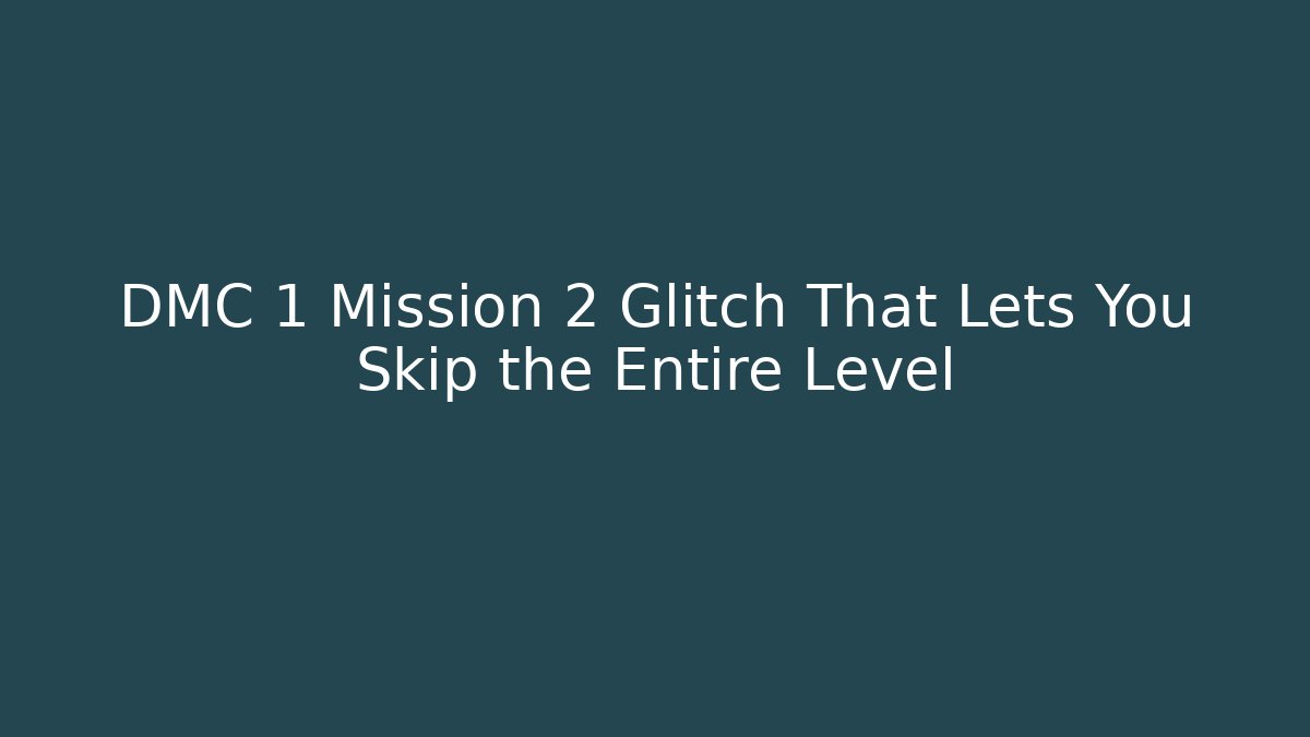 DMC 1 Mission 2 Glitch That Lets You Skip the Entire Level - Vintage E-Juice