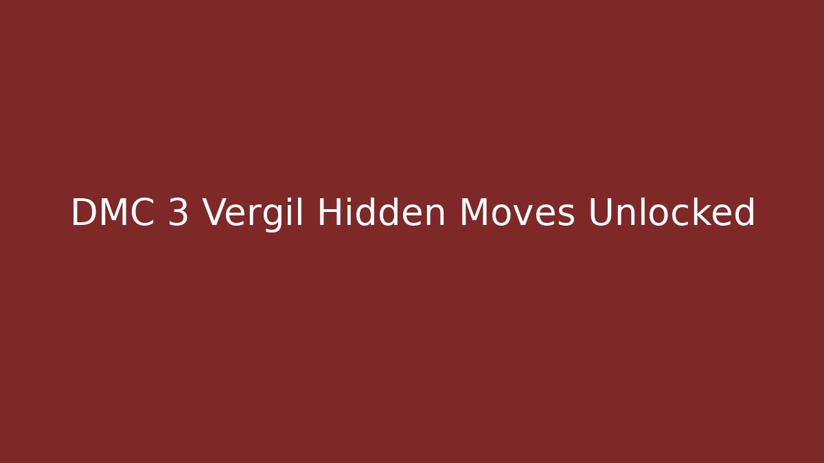 DMC 3 Vergil Hidden Moves Unlocked