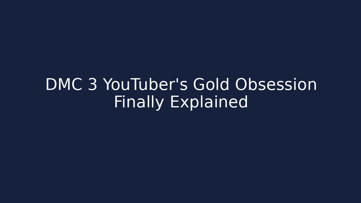 DMC 3 YouTuber's Gold Obsession Finally Explained - Vintage E-Juice