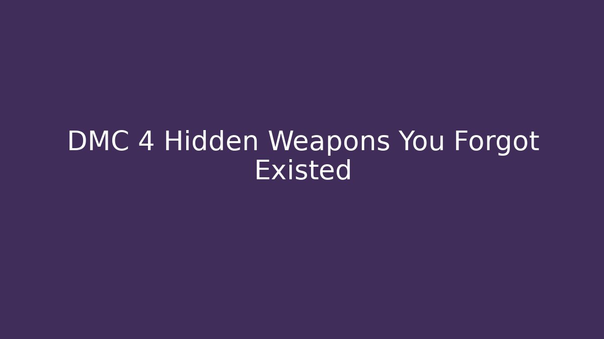 DMC 4 Hidden Weapons You Forgot Existed