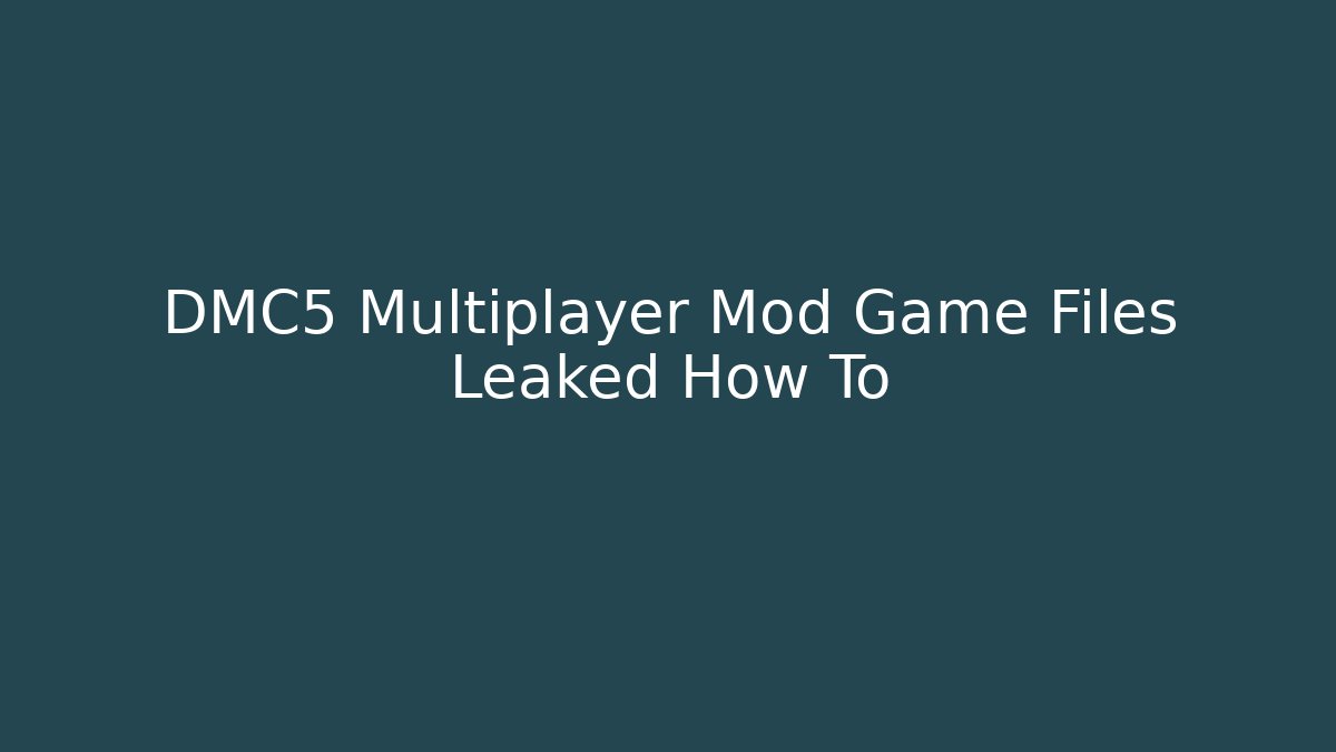 DMC5 Multiplayer Mod Game Files Leaked How To