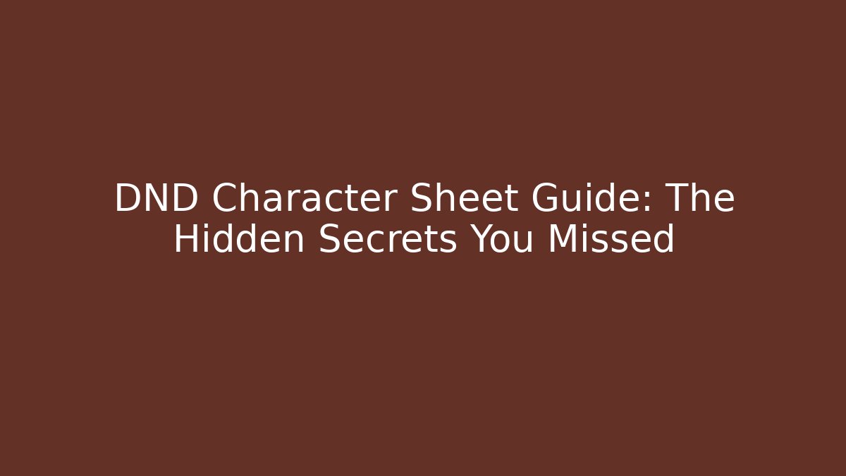 DND Character Sheet Guide: The Hidden Secrets You Missed
