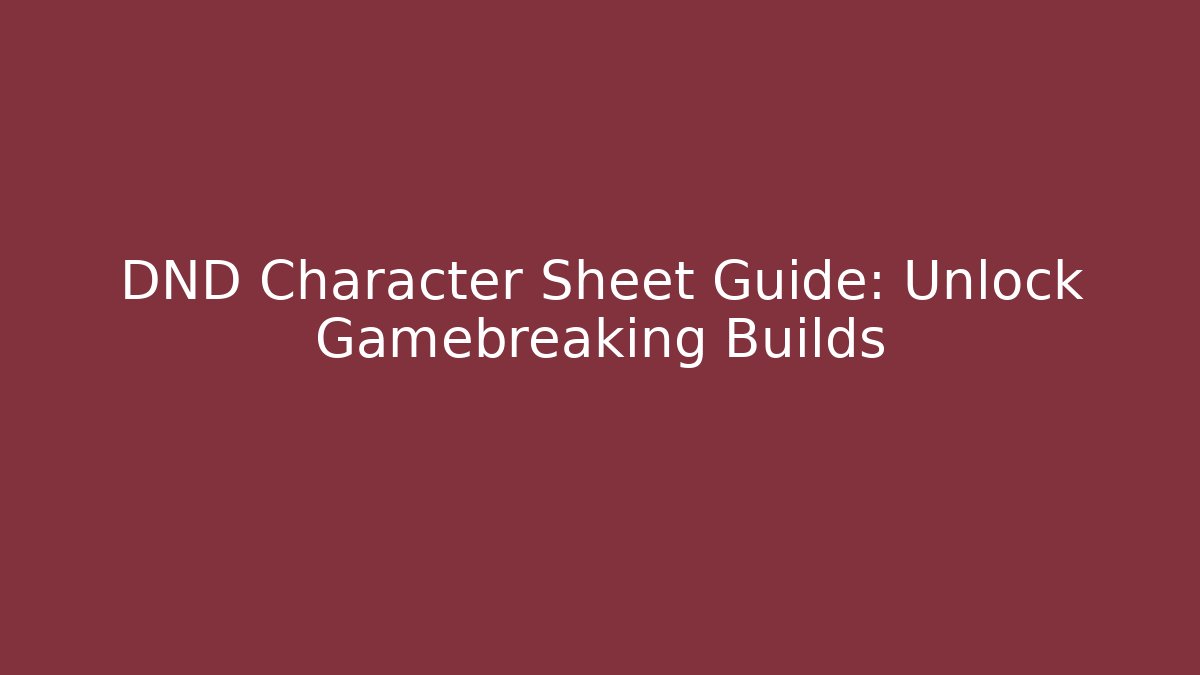 DND Character Sheet Guide: Unlock Gamebreaking Builds - Vintage E-Juice