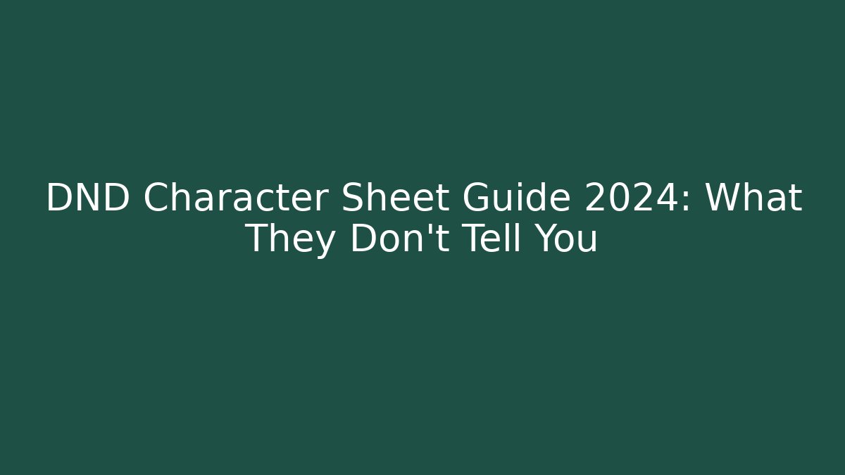 DND Character Sheet Guide 2024: What They Don't Tell You