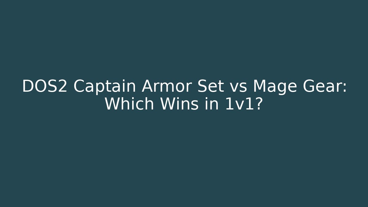 DOS2 Captain Armor Set vs Mage Gear: Which Wins in 1v1?