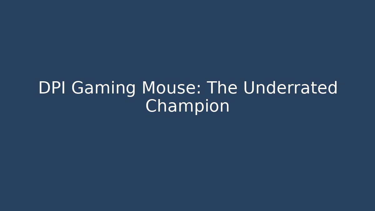 DPI Gaming Mouse: The Underrated Champion
