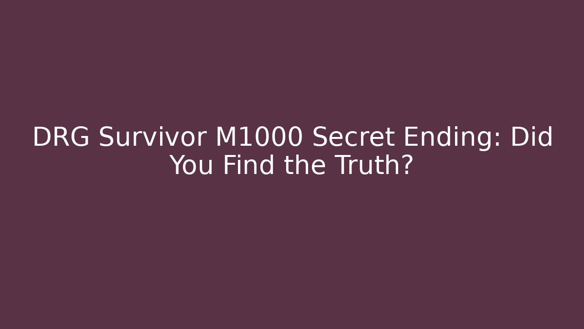 DRG Survivor M1000 Secret Ending: Did You Find the Truth?