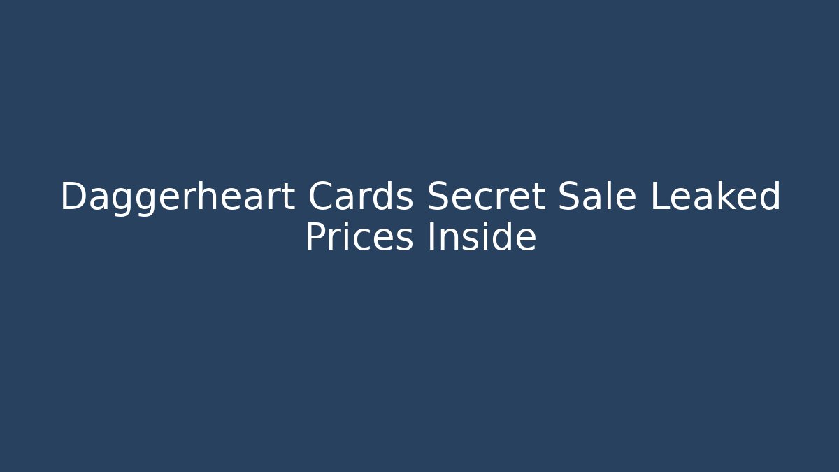 Daggerheart Cards Secret Sale Leaked Prices Inside