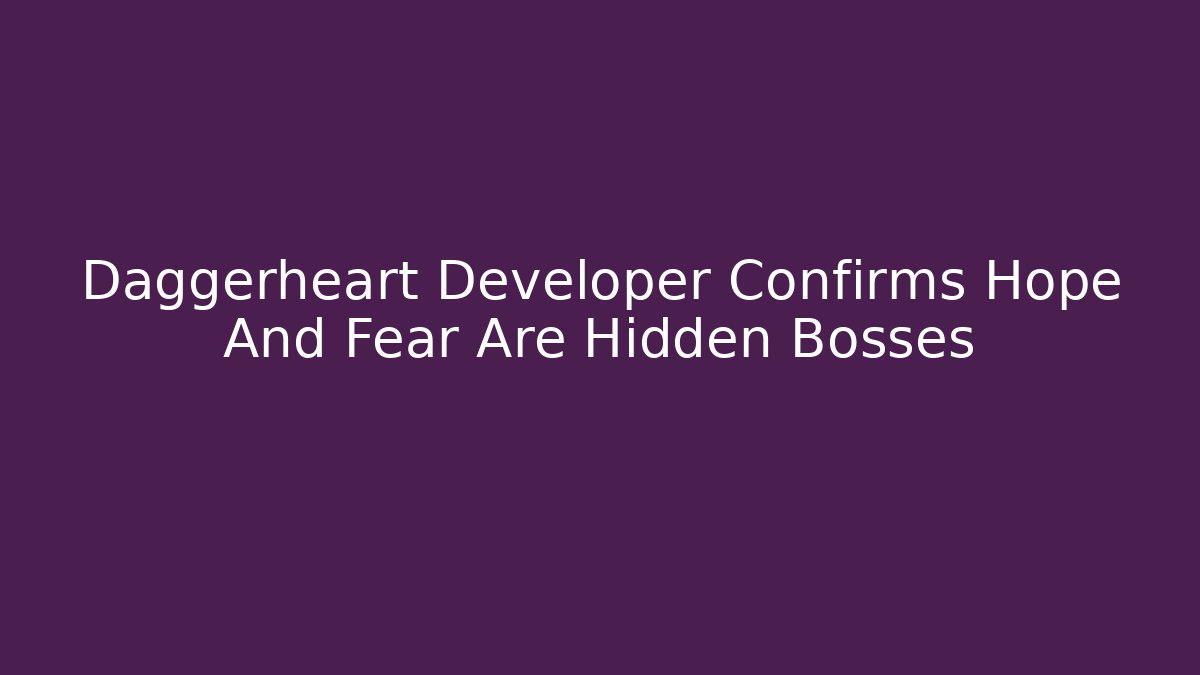 Daggerheart Developer Confirms Hope And Fear Are Hidden Bosses