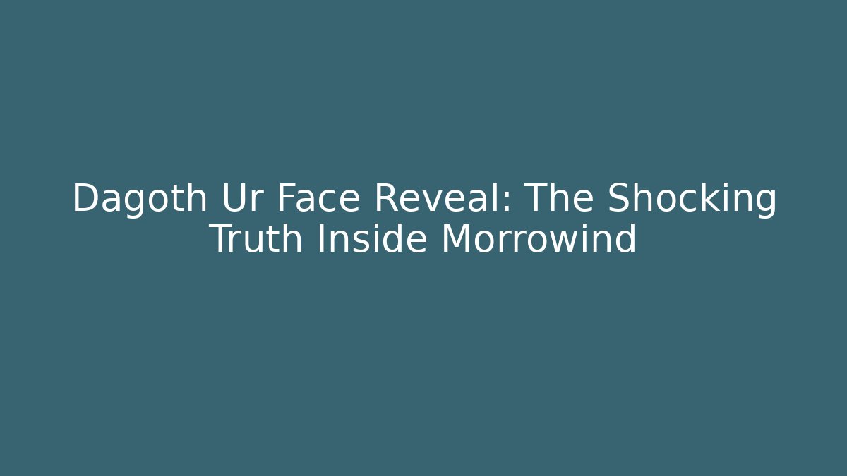 Dagoth Ur Face Reveal: The Shocking Truth Inside Morrowind - Vintage E-Juice