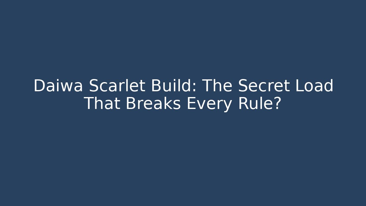 Daiwa Scarlet Build: The Secret Load That Breaks Every Rule?