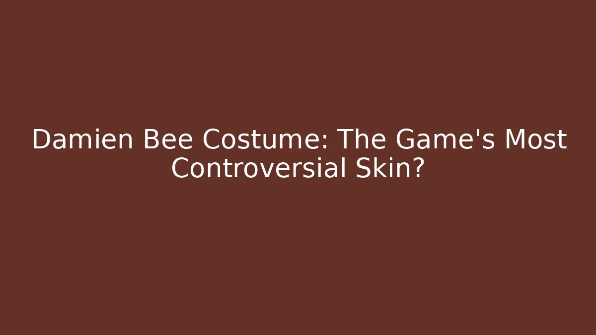 Damien Bee Costume: The Game's Most Controversial Skin?