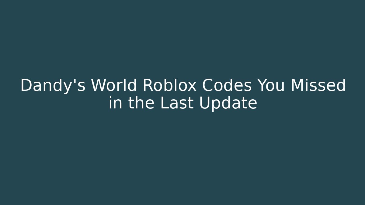 Dandy's World Roblox Codes You Missed in the Last Update